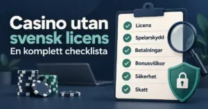 Checklista för casino utan svensk licens med punkterna licens, spelarskydd, betalningar, bonusvillkor, säkerhet och skatt samt ett förstoringsglas, en sköld med hänglås och spelmarker.
